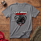 Late Brake T-Shirt