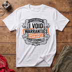 Void Warranties T-Shirt